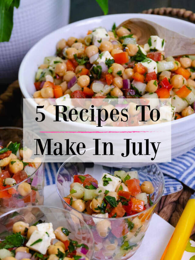 5 Recipes To Make In July
